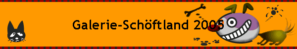 Galerie-Sch�ftland 2005